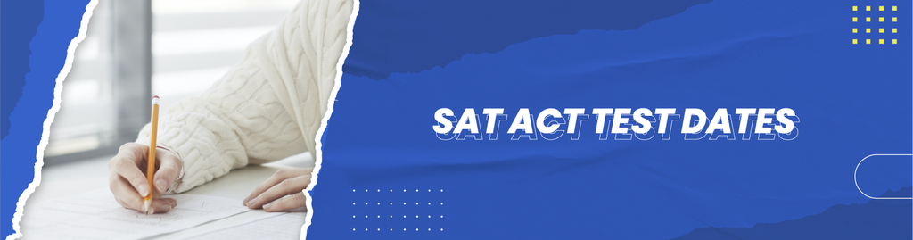 SAT ACT TEST DATES